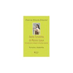 Imagem de Santa Terezinha do Menino Jesus - Invocada para Conseguir uma Graça Especial: Novena e Ladainha - Elam De Almeida Pimentel - 9788532641564