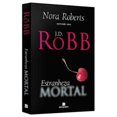 Imagem de Estranheza Mortal - J.D. Robb - 9788528621556