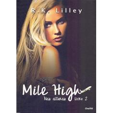 Imagem de Mile High - Nas Alturas - Livro 2 - Lilley, R. K. - 9788568056479