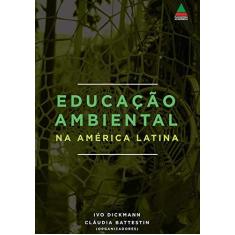 Imagem de Educação Ambiental na América Latina - Ivo Dickmann E Cláudia Battestin - 9788593711220