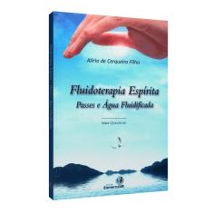 Imagem de Fluidoterapia Espírita - Passes e Aguá Fluidificada - Filho, Alírio De Cerqueira - 9788565109000