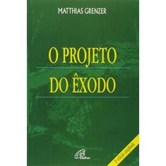 Imagem de O Projeto do Êxodo - Grenzer - 9788535613261