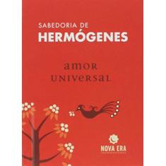 Imagem de Amor Universal - Col. Sabedoria de Hermógenes - Hermógenes, José - 9788577013449