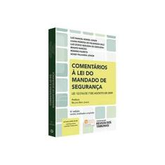 Imagem de Comentários À Lei de Mandado de Segurança - Lei Nº12.016/09 - 6ª Ed. 2015 - Gomes Jr., Luiz Manoel; Cruz, Luana Pedrosa De Figueiredo - 9788520359594