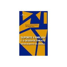 Imagem de Suporte Familiar e o Desenvolvimento Sociocognitivo da Criança - Eduardo Sarmento De Rezende - 9788546205233