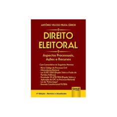 Imagem de Direito Eleitoral - Aspectos Processuais, Ações e Recursos - Ant&#244;nio Veloso Peleja J&#250;nior - 9788536261614