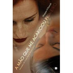 Imagem de A Mão Que Me Acariciou Primeiro - O'Farrell, Maggie - 9788528616699