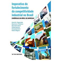 Imagem de Imperativo do Fortalecimento da Competitividade Industrial no Brasil. Evidências em Nível de E - Bernardo Cabral - 9788522520985