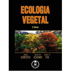 Imagem de Ecologia Vegetal - Jessica Gurevitch, Samuel M. Scheiner, Gordon A. Fox - 9788536319186
