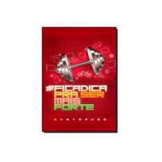 Imagem de Ficadica Pra Ser Mais Forte - Capa Comum - 9788573259223