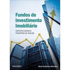 Imagem de Fundos de Investimento Imobiliário. Aspectos Gerais e Princípios de Análise - Roni Antônio Mendes - 9788575226759