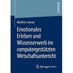 Imagem de Emotionales Erleben Und Wissenserwerb Im Computergestützten Wirtschaftsunterricht