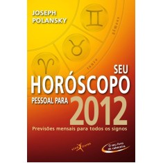 Imagem de Seu Horóscopo Pessoal Para 2012 - Previsões Mensais Para Todos Os Signos - Col. De Bolso - Polansky, Joseph - 9788581030012