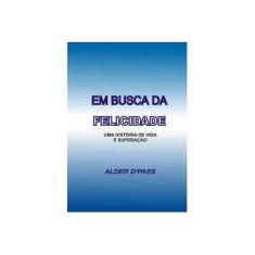 Imagem de eBook Em Busca Da Felicidade - Alder D'pass - 9788592099107