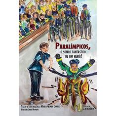 Imagem de Paralímpicos, o sonho fantástico de um herói! - Maria Goret Chagas - 9788566248555