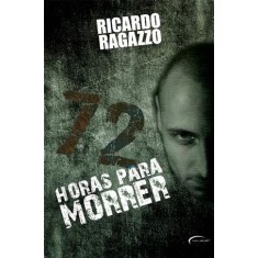 Imagem de 72 Horas Para Morrer - Ragazzo, Ricardo - 9788576794950