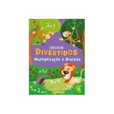 Imagem de Multiplicação e Divisão - Coleção Cálculos Divertidos - Ciranda Cultural - 9788538068235