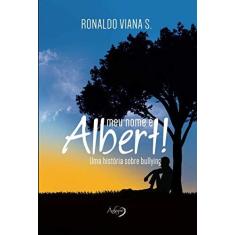 Imagem de Meu Nome é Albert!: Uma História Sobre Bullying - Ronaldo Viana S. - 9788542807301