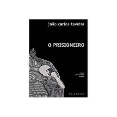 Imagem de O Prisioneiro - João Carlos Taveira - 9788540903944