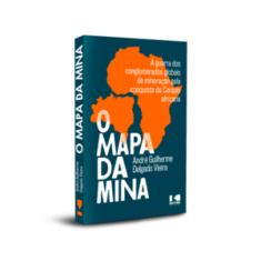 Imagem de O Mapa Da Mina: A Guerra Dos Conglomerados Globais De Mineração Pela Conquista Da Carajás Africana