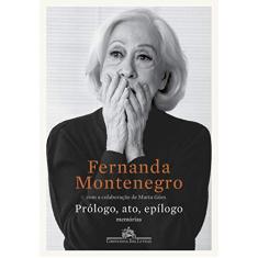 Imagem de Prólogo, ato, epílogo: Memórias - Montenegro, Fernanda - 9788535932553