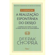 Imagem de O Essencial - a Realização Espontânea do Desejo - Chopra, Deepak - 9788532527332