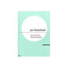 Imagem de Jan Tschichold : Mestre da Tipografia - Vida, Obra & Legado - Cees W. De Jong - 9788531413827