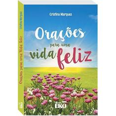 Imagem de Orações para uma Vida Feliz - Marques, Cristina - 9788573246872