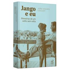 Imagem de Jango e Eu - Memórias de Um Exílio Sem Volta - Goulart, João Vicente - 9788520010921
