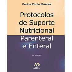 Imagem de Protocolos de Suporte Nutricional Parenteral e Enteral - Guerra, Pedro P. - 9788588656017