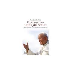 Imagem de Penso o Que Meu Coração Sente: Obra Literária e Pontificado de João Paulo II - Monika Jablónska - 9788525055675