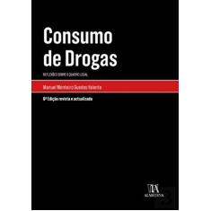 Imagem de Consumo de Drogas: Reflexões Sobre o Quadro Legal - Manuel Monteiro Guedes Valente - 9789724072166