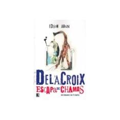 Imagem de Delacroix Escapa das Chamas - Aran, Edson - 9788501084965