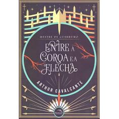 Imagem de Mestre de Guerreiro. Entre a Coroa e a Flecha - Arthur Cavalcante - 9788584423071
