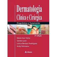 Imagem de Dermatologia Clínica e Cirúrgica: Diagnóstico e Tratamento - Maria In&#234;s Vieira - 9788538806882