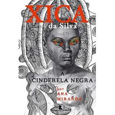 Imagem de Xica da Silva - A Cinderela Negra - Miranda, Ana; - 9788501085894