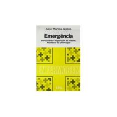 Imagem de Emergência - Planejamento e Organização da Unidade - Assistência de Enfermagem - Gomes, Alice Martins - 9788512123509