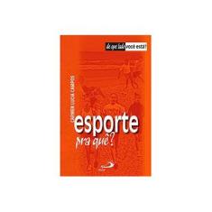 Imagem de Esporte, Pra Que?: Coleção de que Lado Você Está? - Carmen Lucia Campos - 9788534933414