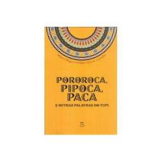 Imagem de Pororoca, Pipoca, Paca e Outras Palavras do Tupi - Bagno, Marcos; Carvalho, Orlene Lúcia S. - 9788579340901