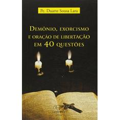 Imagem de Demônio, Exorcismo e Oração de Libertação Em 40 Questões - Lara, Duarte Sousa - 9788576774396