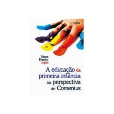 Imagem de A Educação da Primeira Infância na Perspectiva de Comenius - Silva, Edson Pereira Da - 9788522494378