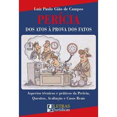 Imagem de PERICIA - DOS ATOS A PROVA DOS FATOS - Luiz Paulo Gião De Freitas - 9788582481349