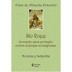 Imagem de São Roque: Invocado Para Proteção Contra Doenças Contagiosas - Novena e Ladainha - Elam De Almeida Pimentel - 9788532654656