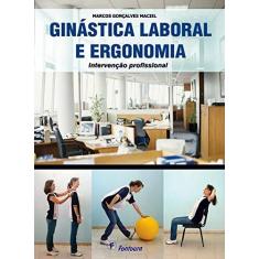 Imagem de Ginástica Laboral e ergonomia: Intervenção profissional - Marcos Gonçalves Maciel - 9788587114679
