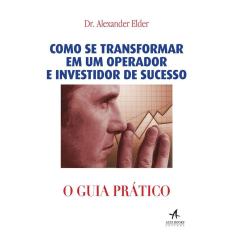 Imagem de Guia prático - Como se transformar em um operador e investidor de sucesso - Dr. Alexander Elder - 9788550801100