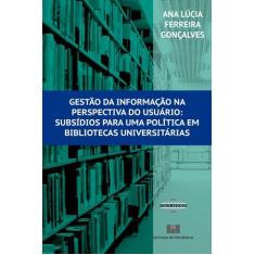 Imagem de Gestao Da Informacao Na Perspectiva Do Usuario: Subsidios Para Uma Politica Em Bibliotecas Universit - Capa Comum - 9788571933217