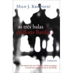Imagem de As Três Balas de Boris Bardin - Krmpotic, Milo J. - 9788564406391