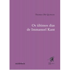 Imagem de Os Últimos Dias de Immanuel Kant - Col. Mimo - Quincey, Thomas De - 9788575265178