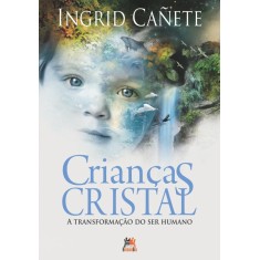 Imagem de Crianças Cristal - a Transformação do Ser Humano - Cañete, Ingrid - 9788599275597