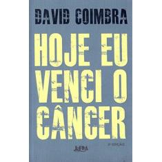 Imagem de Hoje Eu Venci O Câncer - David Coimbra - 9788525437372